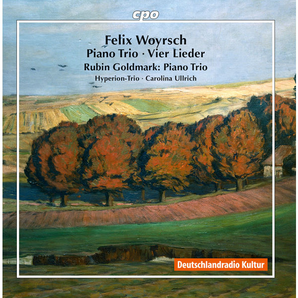 Hyperion Trio|Woyrsch: Piano Trio, 4 Lieder & Goldmark: Piano Trio Hyperion Trio|Woyrsch: Piano Trio, 4 Lieder & Goldmark: Piano Trio