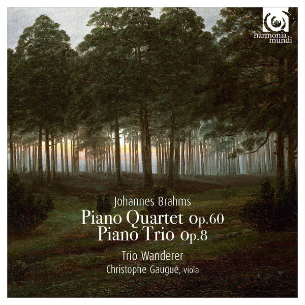 Trio Wanderer - Brahms : Piano Quartet Op. 60 & Piano Trio Op. 8 Trio Wanderer - Brahms : Piano Quartet Op. 60 & Piano Trio Op. 8