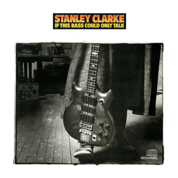 Stanley Clarke|If This Bass Could Only Talk