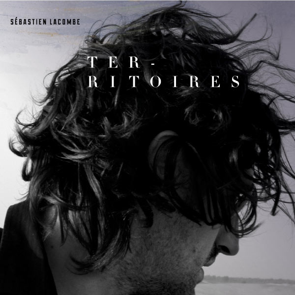 Sébastien Lacombe|Territoires Sébastien Lacombe|Territoires