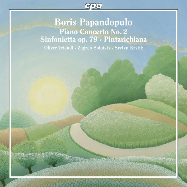 Oliver Triendl|Papandopulo: Piano Concerto No. 2, Sinfonietta & Pintarichiana Oliver Triendl|Papandopulo: Piano Concerto No. 2, Sinfonietta & Pintarichiana