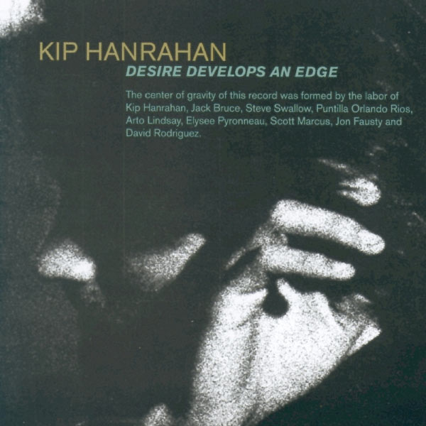 Kip Hanrahan|Desire Developes an Edge Kip Hanrahan|Desire Developes an Edge