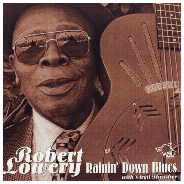 Robert Lowery|Rainin' Down Blues