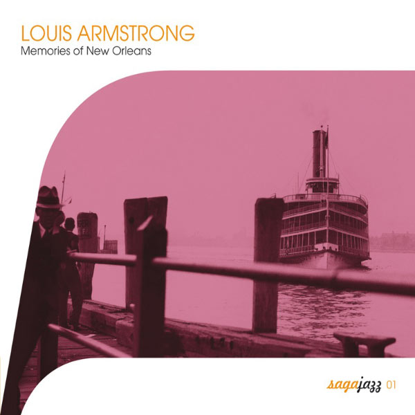 Louis Armstrong|Saga Jazz: Memories of New Orleans (Louis Armstrong) Louis Armstrong|Saga Jazz: Memories of New Orleans (Louis Armstrong)