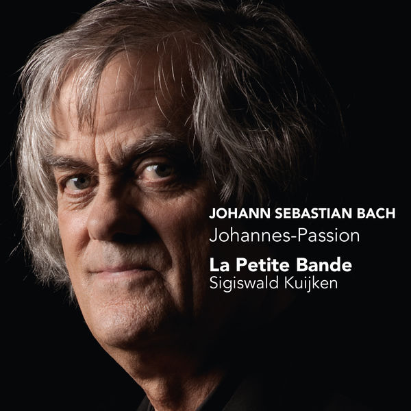 La Petite Bande - J.S. Bach : Johannes-Passion (St John Passion) La Petite Bande - J.S. Bach : Johannes-Passion (St John Passion)
