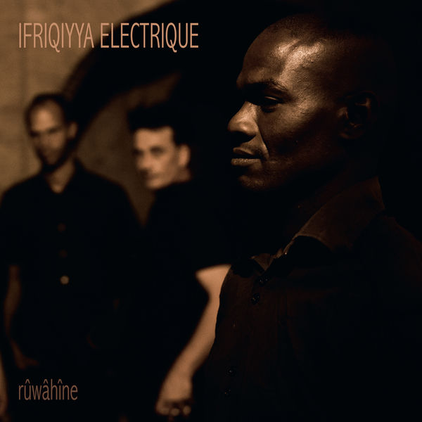 Ifriqiyya Electrique - Rûwâhîne Ifriqiyya Electrique - Rûwâhîne