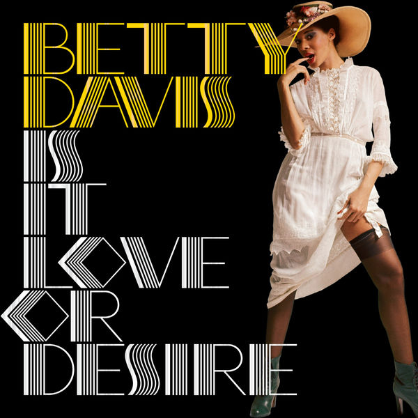 Betty Davis|Is It Love or Desire