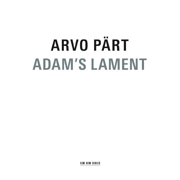 Latvian Radio Choir|Arvo Pärt : Adam's Lament