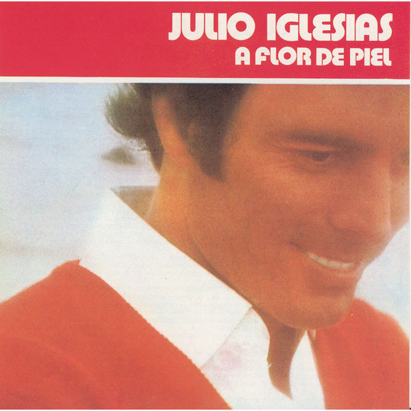 Julio Iglesias - A Flor De Piel Julio Iglesias - A Flor De Piel