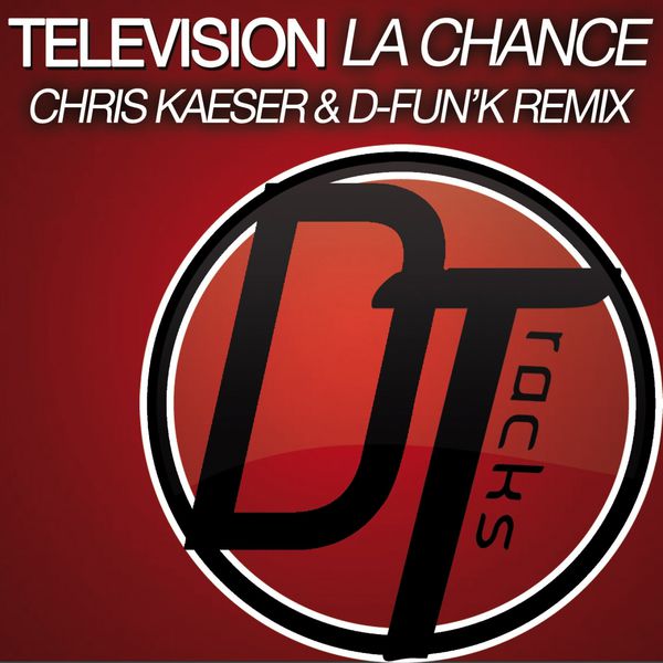 Television|La chance  (Chris Kaeser & D-fun'K Remix)