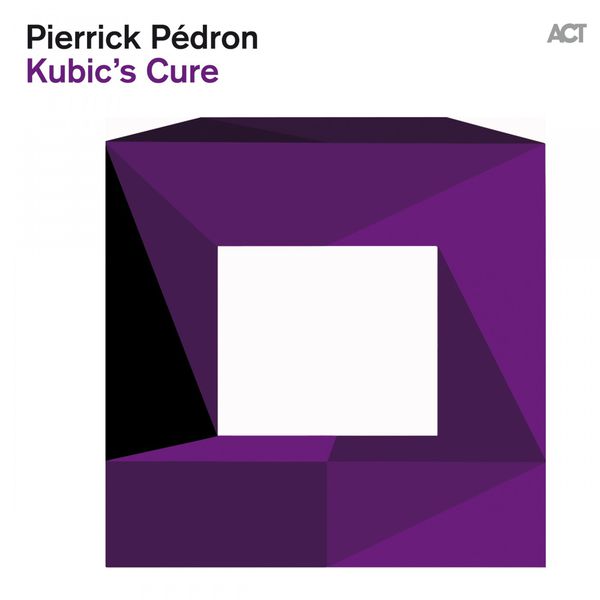 Pierrick Pédron|Kubic's Cure Pierrick Pédron|Kubic's Cure