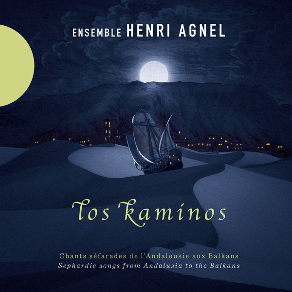 Ensemble Henri Agnel|Los Kaminos (Chants séfarades de l'Andalousie aux Balkans)