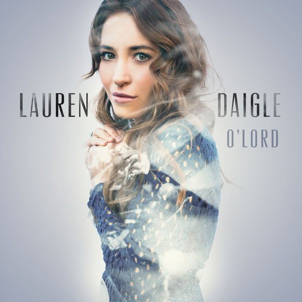 Lauren Daigle - O' Lord Lauren Daigle - O' Lord