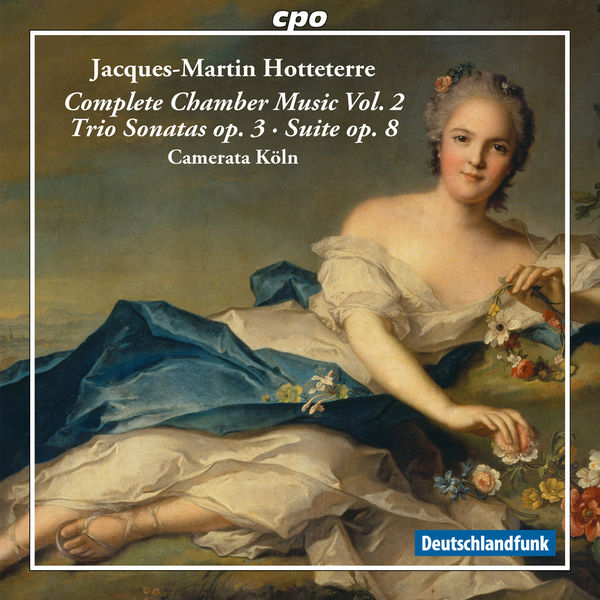 Camerata Köln|Hotteterre : Complete Chamber Music, Vol. 2 Camerata Köln|Hotteterre : Complete Chamber Music, Vol. 2