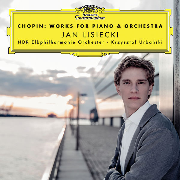Jan Lisiecki|Chopin: Works For Piano & Orchestra Jan Lisiecki|Chopin: Works For Piano & Orchestra