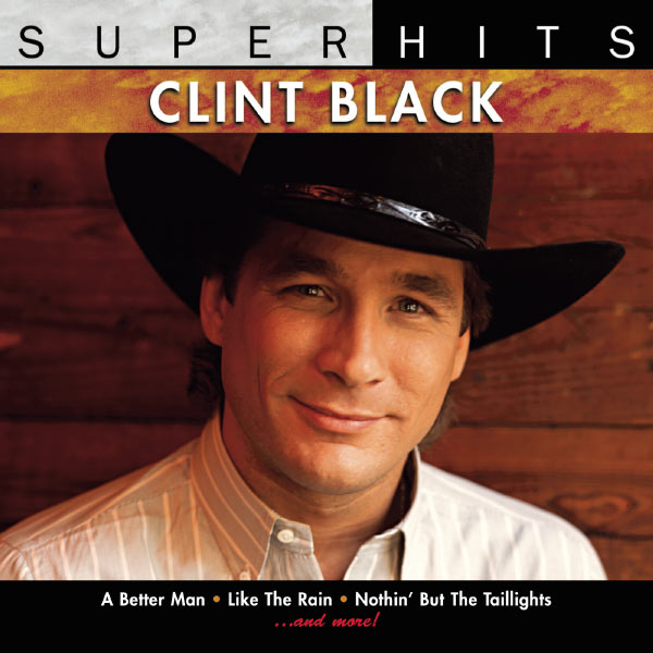 Super Hits, Clint Black Qobuz