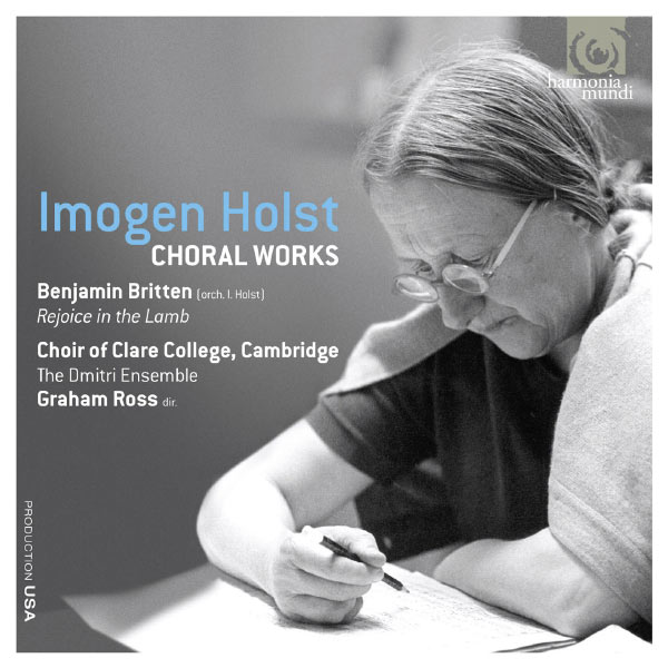 The Choir of Clare College, Cambridge|Imogen Holst : Choral Works (Œuvres chorales) (The Choir of Clare College, Cambridge - Dmitri Ensemble - Graham Ross)