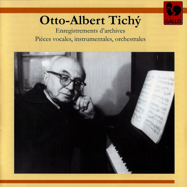 Otto-Albert Tichý|Otto-Albert Tichý: Enregistrements d'archives, pièces vocales, instrumentales et orchestrales Otto-Albert Tichý|Otto-Albert Tichý: Enregistrements d'archives, pièces vocales, instrumentales et orchestrales