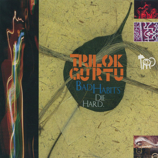 Trilok Gurtu|Bad Habits Die Hard Trilok Gurtu|Bad Habits Die Hard