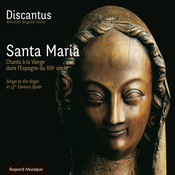 Ensemble Discantus|Santa Maria: Chants à la Vierge dans l'Espagne du XIIIe siècle