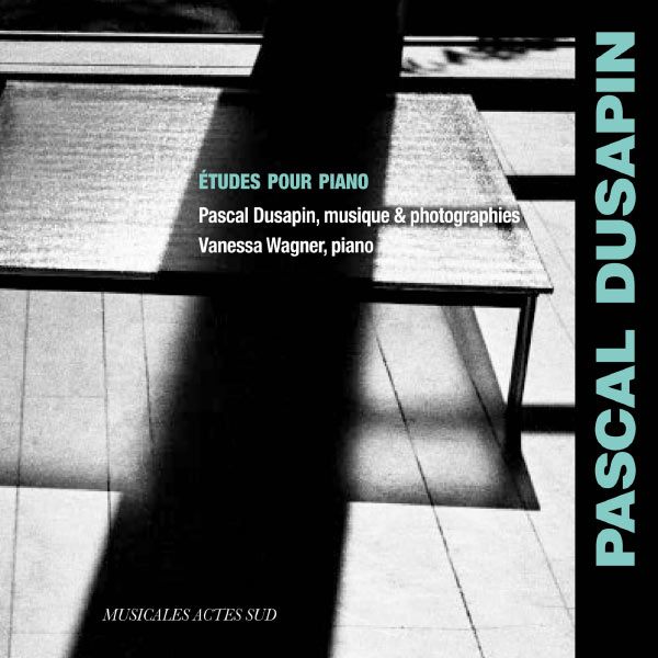 Vanessa Wagner|Pascal Dusapin : Études pour piano Vanessa Wagner|Pascal Dusapin : Études pour piano