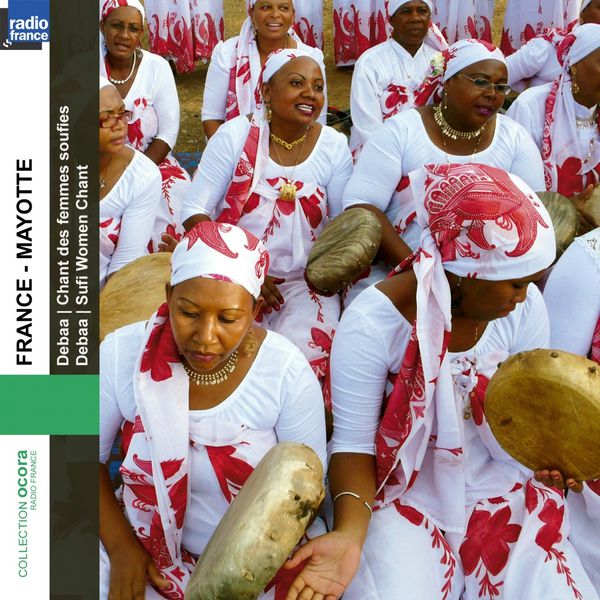 Various Artists - France Mayotte : Debaa - Chant des femmes soufies Various Artists - France Mayotte : Debaa - Chant des femmes soufies