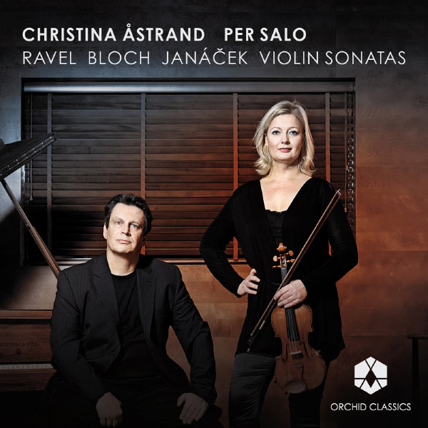 Christina Åstrand - Ravel, Bloch, Janácek: Violin Sonatas Christina Åstrand - Ravel, Bloch, Janácek: Violin Sonatas