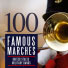 The President's Own United States Marine Band 100 Famous Marches