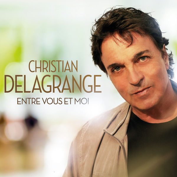 Christian Delagrange|Entre vous et moi