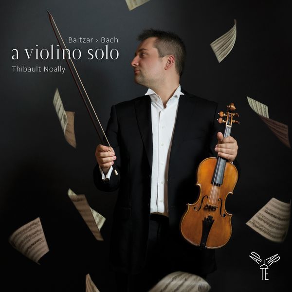 Thibault Noally|Baltzar, Bach: a violino solo