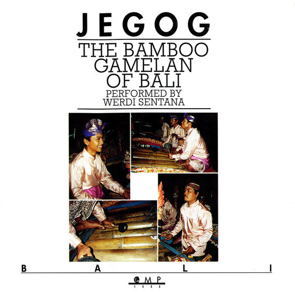 Werdi Sentana - Jegog: The Bamboo Gamelan of Bali Werdi Sentana - Jegog: The Bamboo Gamelan of Bali
