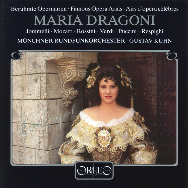 Maria Dragoni - Jommelli, Mozart, Puccini, Respighi, Rossini & Verdi: Famous Opera Arias Maria Dragoni - Jommelli, Mozart, Puccini, Respighi, Rossini & Verdi: Famous Opera Arias