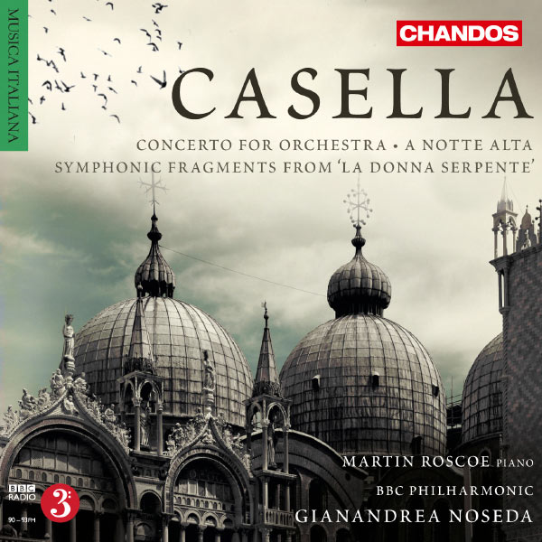 Gianandrea Noseda|Casella: Concerto for Orchestra, A notte alta, La donna serpente - Fragments Gianandrea Noseda|Casella: Concerto for Orchestra, A notte alta, La donna serpente - Fragments