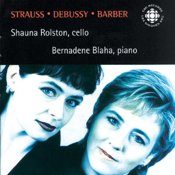 Shauna Rolston|STRAUSS, R. / DEBUSSY / BARBER: Cello Sonatas (Richard Strauss - Claude Debussy - Samuel Barber)