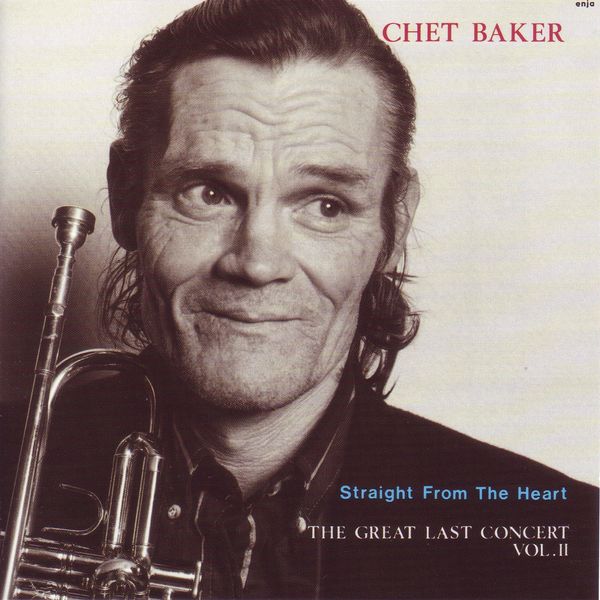 Chet Baker - Straight from the Heart - The Great Last Concert Vol. II (Live) Chet Baker - Straight from the Heart - The Great Last Concert Vol. II (Live)