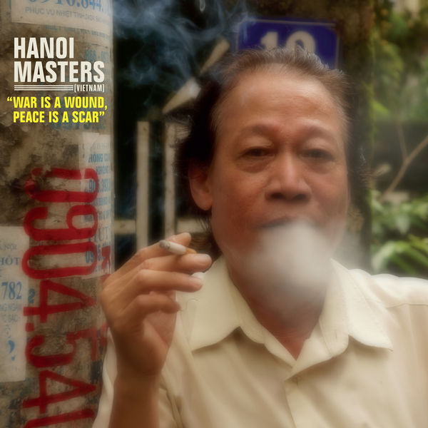 Various Artists - Hanoi Masters: War Is a Wound, Peace Is a Scar Various Artists - Hanoi Masters: War Is a Wound, Peace Is a Scar
