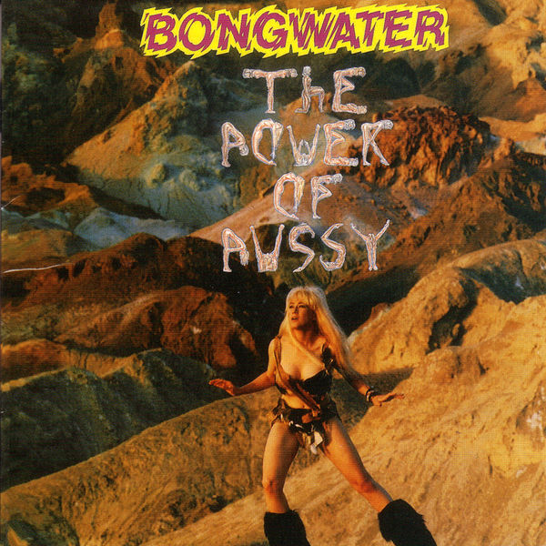 Bongwater|The Power of Pussy