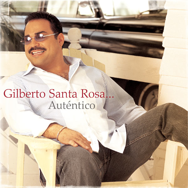 Gilberto Santa Rosa|Auténtico