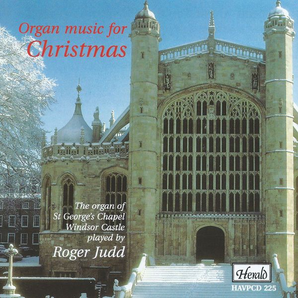 Roger Judd - Organ Music for Christmas: The Organ of St George's Chapel , Windsor Castle Roger Judd - Organ Music for Christmas: The Organ of St George's Chapel , Windsor Castle