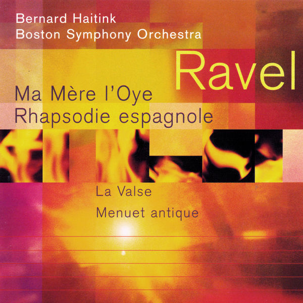 Bernard Haitink - Ravel: Ma Mère l'Oye; Rapsodie espagnole; La Valse; Menuet antique Bernard Haitink - Ravel: Ma Mère l'Oye; Rapsodie espagnole; La Valse; Menuet antique