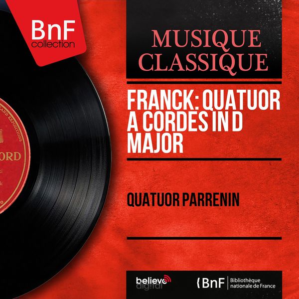 Quatuor Parrenin|César Franck : Quatuor à cordes in D Major (Mono Version) (Mono Version)