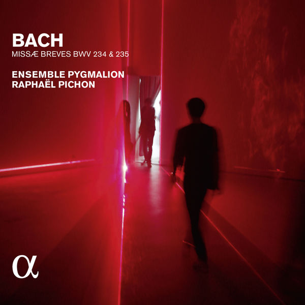 Raphaël Pichon - Bach: Missae breves BWV 234 & 235 (Alpha Collection) Raphaël Pichon - Bach: Missae breves BWV 234 & 235 (Alpha Collection)