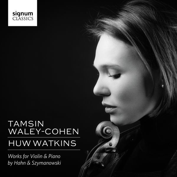 Tamsin Waley-Cohen - Szymanowski & Hahn: Works for Violin & Piano Tamsin Waley-Cohen - Szymanowski & Hahn: Works for Violin & Piano