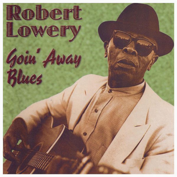 Robert Lowery|Goin' Away Blues Robert Lowery|Goin' Away Blues