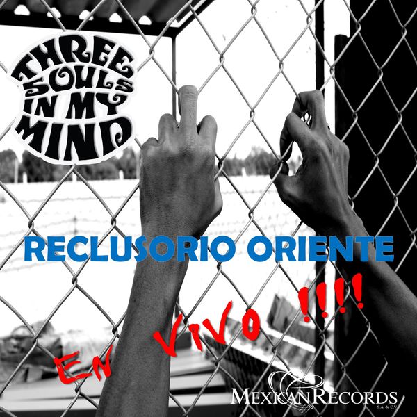 Three Souls in My Mind|Reclusorio Oriente (En Vivo!!) Three Souls in My Mind|Reclusorio Oriente (En Vivo!!)