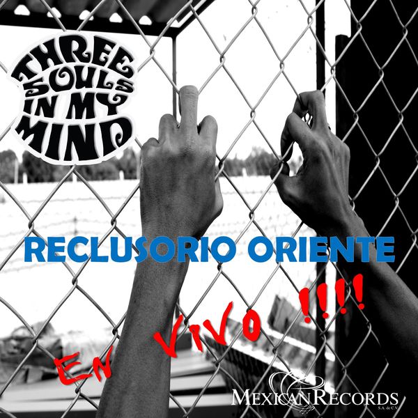 Three Souls in My Mind|Reclusorio Oriente (En Vivo!!)