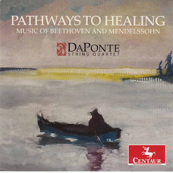DaPonte String Quartet - Pathways to Healing: Music of Beethoven & Mendelssohn DaPonte String Quartet - Pathways to Healing: Music of Beethoven & Mendelssohn