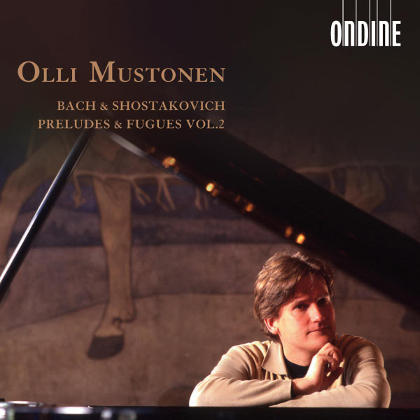 Olli Mustonen - Bach, J.S. / Shostakovich: Preludes and Fugues, Vol. 2 Olli Mustonen - Bach, J.S. / Shostakovich: Preludes and Fugues, Vol. 2