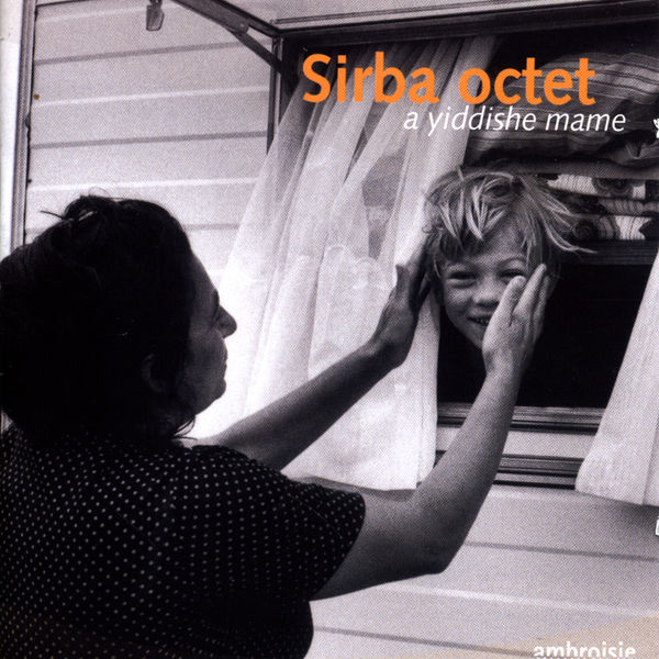 Sirba Octet|A Yiddishe Mame