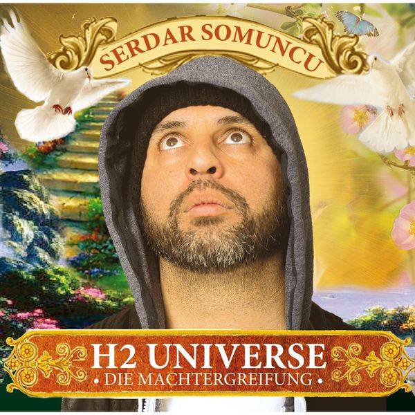Serdar Somuncu|H2 Universe - Die Machtergreifung Serdar Somuncu|H2 Universe - Die Machtergreifung